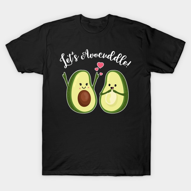 Let's Avocuddle - Couple T Shirt - Mother's Day Love Gift T-Shirt by CheesyB